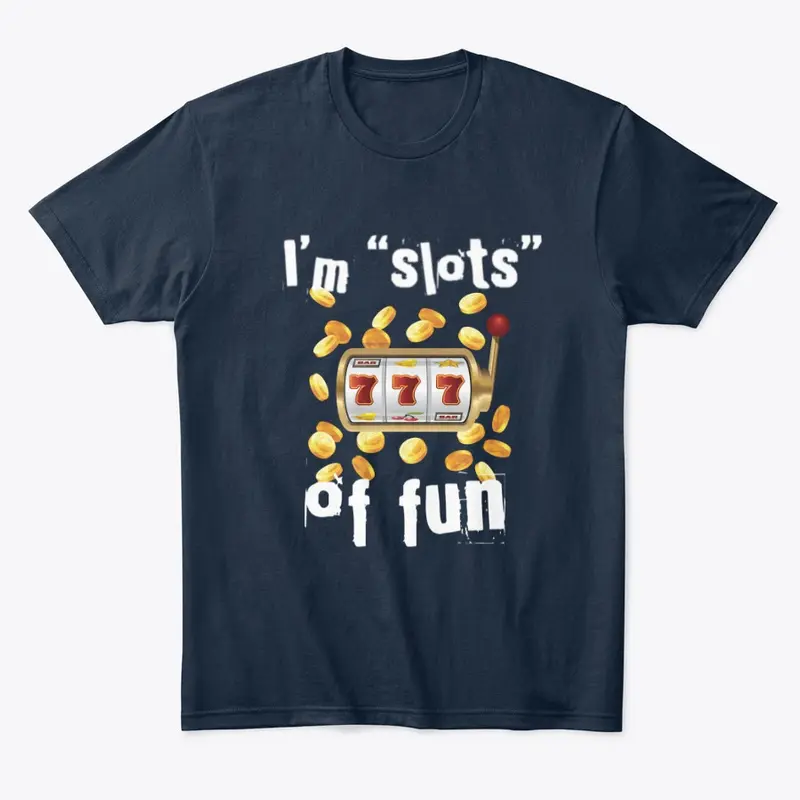  I'm Slots Of Fun T-Shirt 