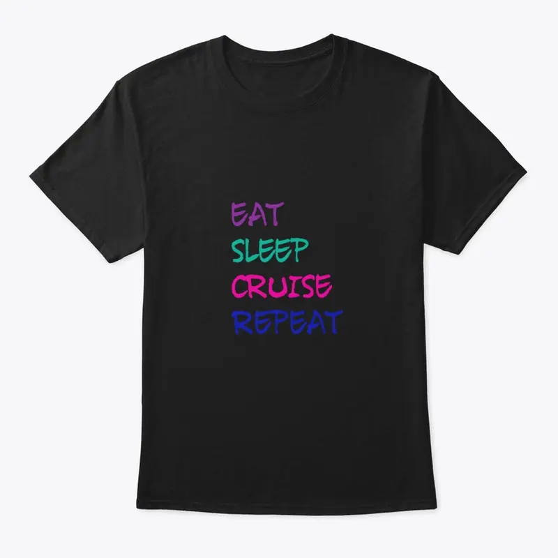 Eat, Sleep, Cruise, Repeat T-Shirt 