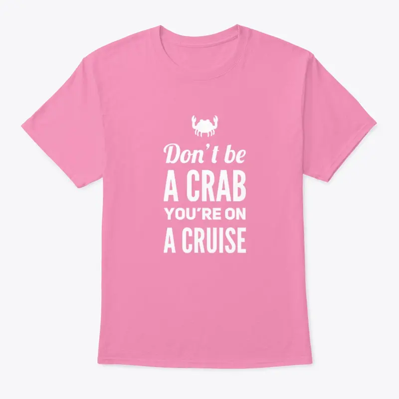 Don't Be A Crab T-shirt