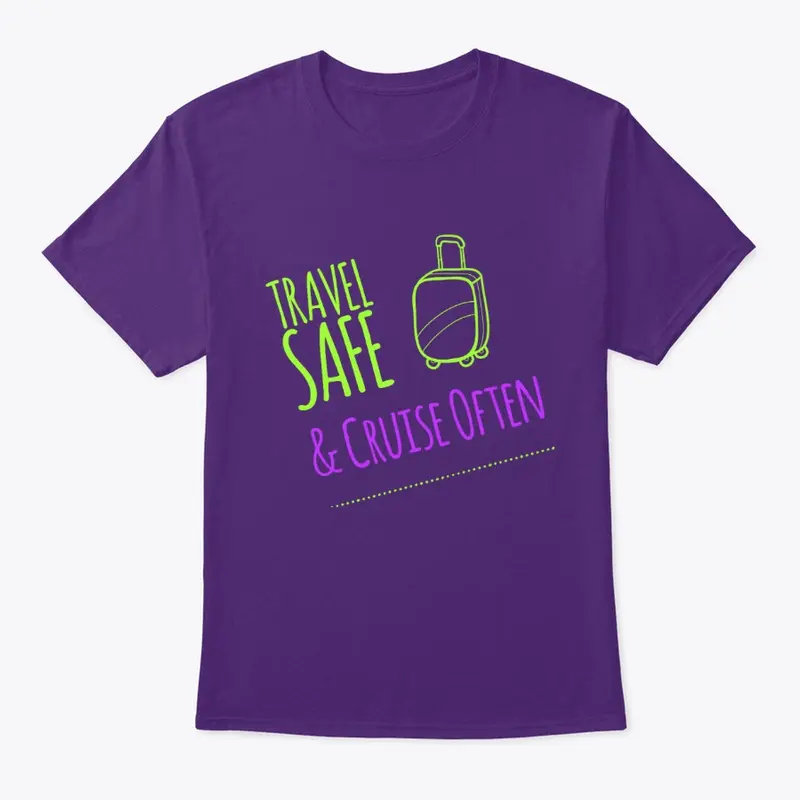 Travel Safe and  Cruise Often T-Shirts